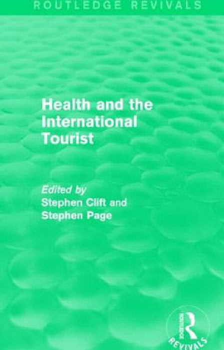 Health and the International Tourist (Routledge Revivals) by Stephen Clift, Stephen Page