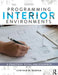 Programming Interior Environments: A Practical Guide for Students by Cynthia Karpan