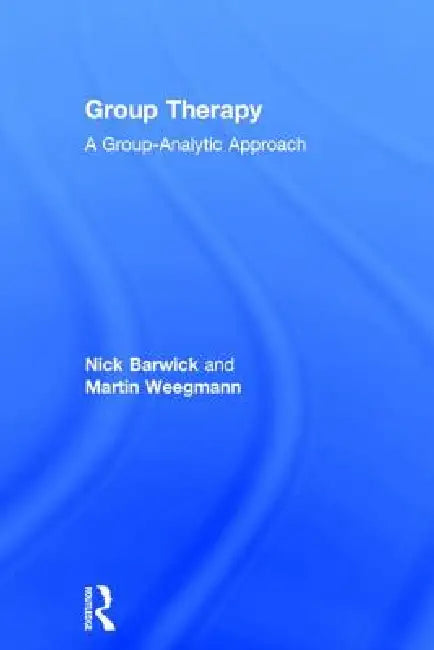 Group Therapy: A Group Analytic Approach by Nick Barwick