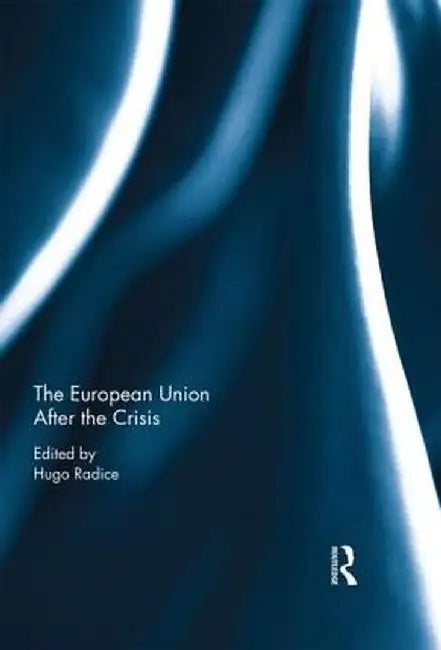 The European Union After the Crisis by Hugo Radice