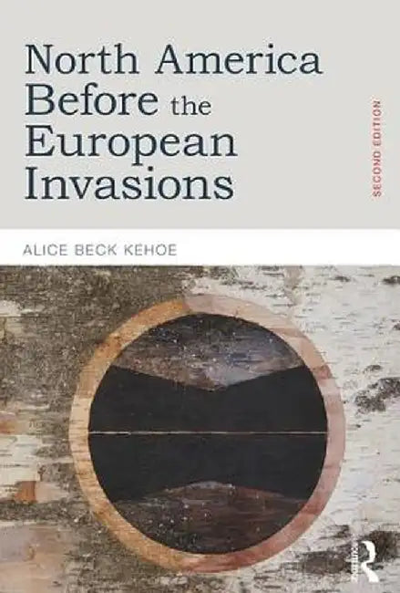 North America Before the European Invasions by Alice Beck Kehoe