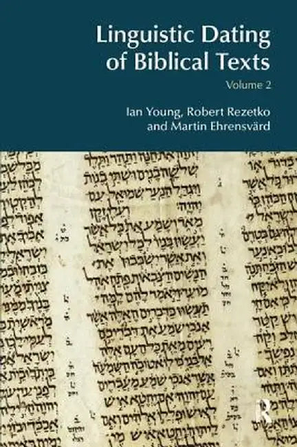 Linguistic Dating of Biblical Texts: Volume 2 by Ian Young