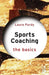 Sports Coaching: The Basics by Laura Purdy