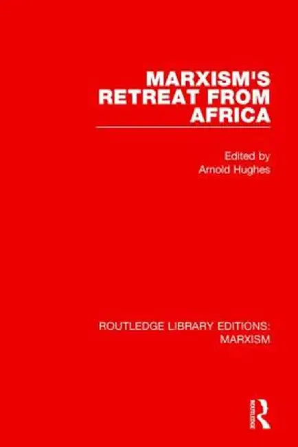 Marxism's Retreat from Africa by Arnold Hughes