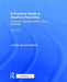 A Practical Guide to Graphics Reporting: Information Graphics for Print, Web & Broadcast by Jennife George-Palilonis