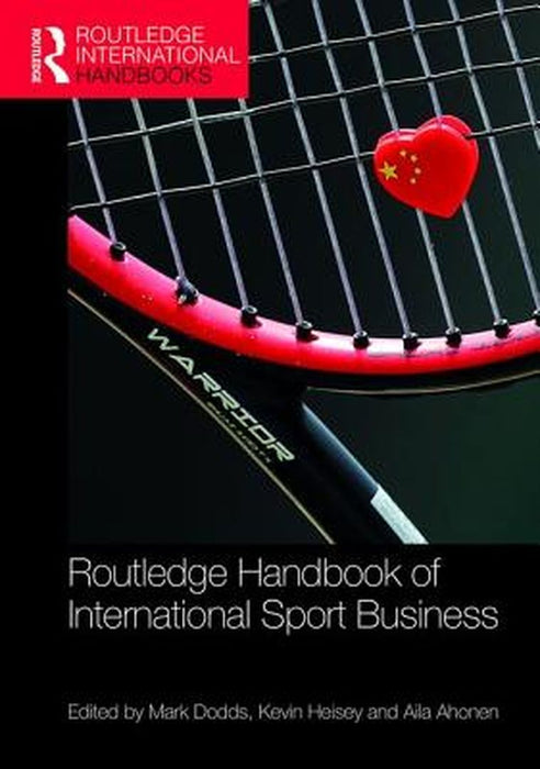 Routledge Handbook of International Sport Business by Kevin Heisey, Aila Ahonen