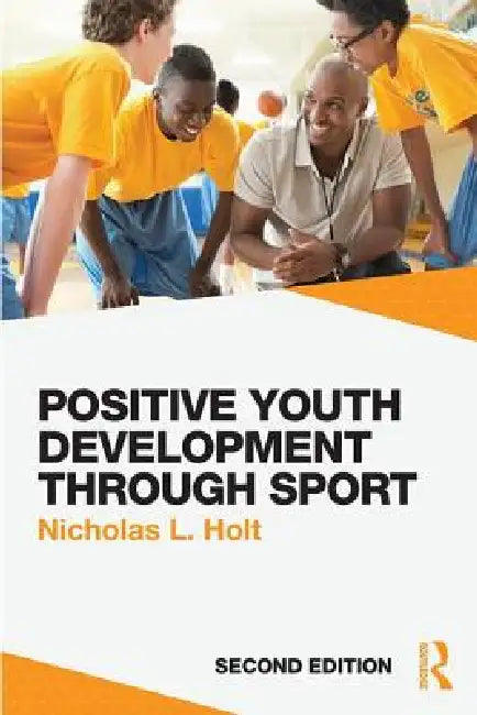 Positive Youth Development Through Sport: Second Edition by Nicholas L. Holt