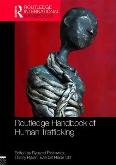 Routledge Handbook of Human Trafficking by Conny Rijken, Baerbel Heide Uhl
