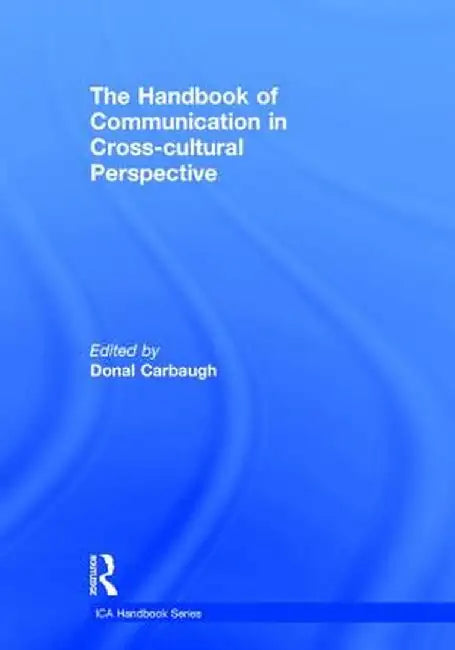 The Handbook of Communication in Cross-Cultural Perspective by Donal Carbaugh