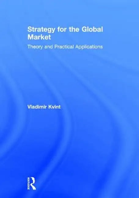 Strategy for the Global Market: Theory and Practical Applications by Vladimir Kvint