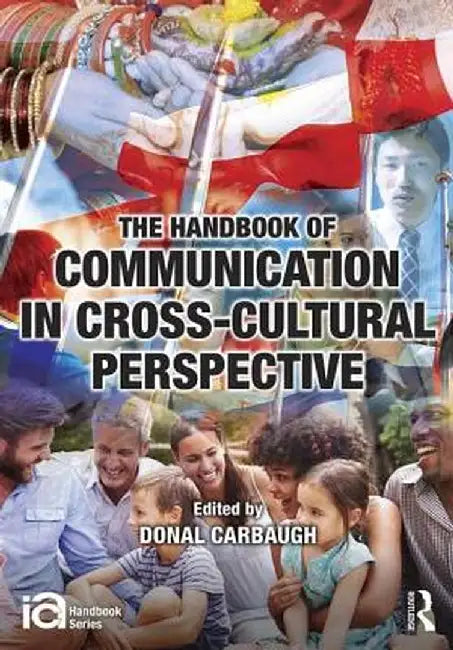 The Handbook of Communication in Cross-Cultural Perspective by Donal Carbaugh