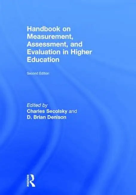 Handbook on Measurement, Assessment, and Evaluation in Higher Education by Charles Secolsky