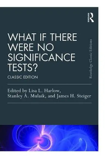 What If There Were No Significance Tests?: Classic Edition by Lisa L. Harlow