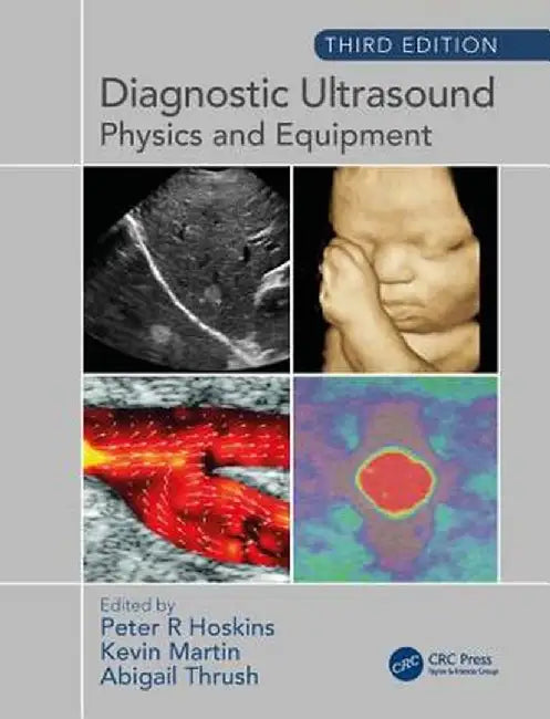 Diagnostic Ultrasound, Third Edition: Physics and Equipment by Peter Hoskins