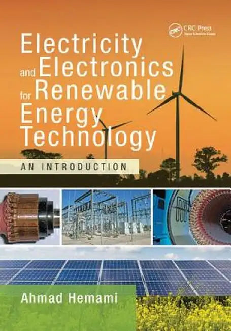 Electricity and Electronics for Renewable Energy Technology: An Introduction by Ahmad Hemami