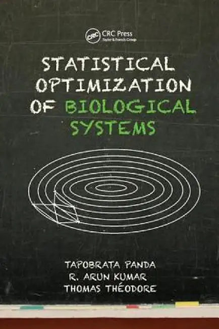 Statistical Optimization of Biological Systems by Tapobrata Panda