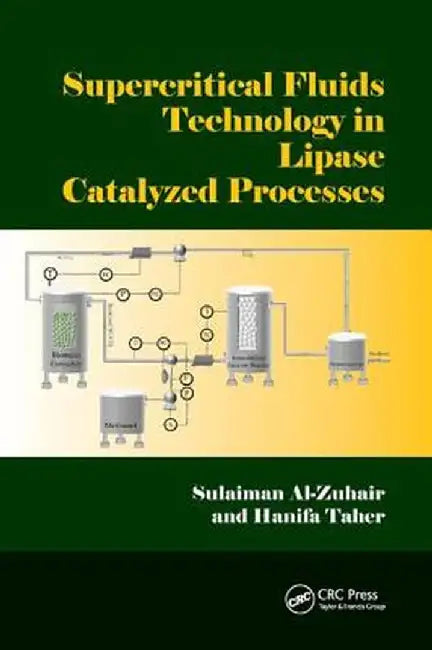 Supercritical Fluids Technology in Lipase Catalyzed Processes by Sulaiman Al-Zuhair