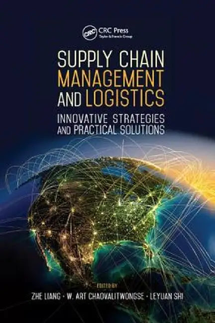 Supply Chain Management and Logistics: Innovative Strategies and Practical Solutions by Zhe Liang