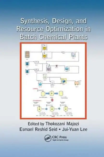 Synthesis, Design, and Resource Optimization in Batch Chemical Plants by Thokozani Majozi