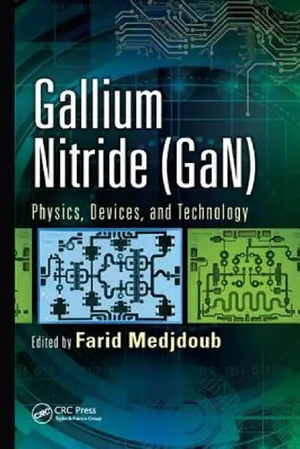 Gallium Nitride (Gan): Physics, Devices, and Technology by Farid Medjdoub