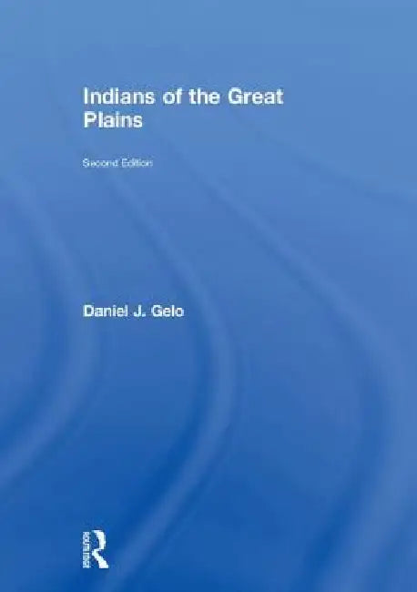 Indians of the Great Plains by Daniel J. Gelo
