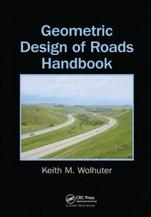 Geometric Design of Roads Handbook by Keith M. Wolhuter
