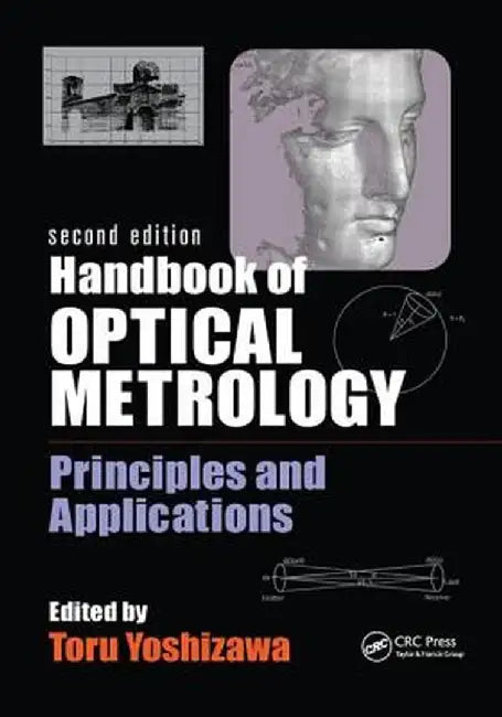 Handbook of Optical Metrology: Principles and Applications, Second Edition by Toru Yoshizawa