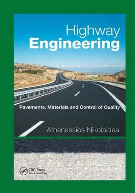 Highway Engineering: Pavements, Materials and Control of Quality by Athanassios Nikolaides