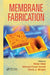 Membrane Fabrication by Nidal Hilal