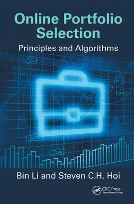 Online Portfolio Selection: Principles and Algorithms by Bin Li