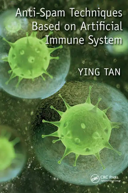Anti-Spam Techniques Based on Artificial Immune System by Ying Tan