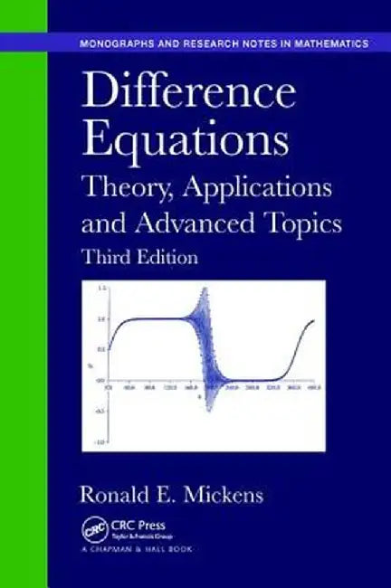 Difference Equations: Theory, Applications and Advanced Topics, Third Edition by Ronald E. Mickens