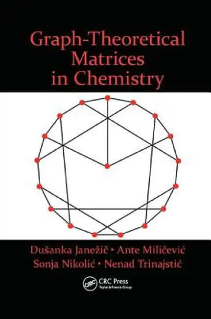 Graph-Theoretical Matrices in Chemistry by Dusanka Janezic