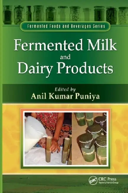 Fermented Milk and Dairy Products by Anil Kumar Puniya