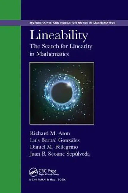 Lineability: The Search for Linearity in Mathematics by Richard M. Aron
