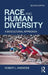 Race and Human Diversity: A Biocultural Approach by Robert L. Anemone