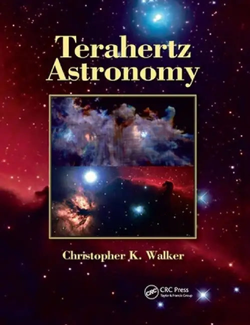 Terahertz Astronomy by Christopher K. Walker
