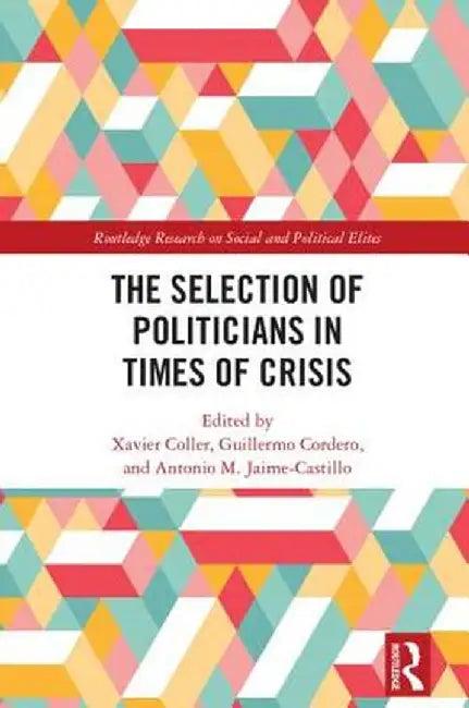 The Selection of Politicians in Times of Crisis by Xavier Coller