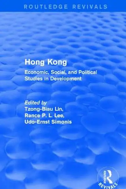 Hong Kong: Economic, Social, and Political Studies in Development, with a Comprehensive Bibliography by Tzong-Biau Lin