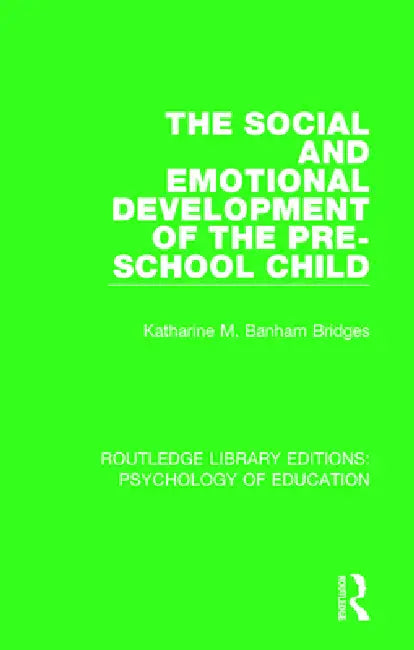 The Social and Emotional Development of the Pre-School Child by Banham Bridges Katharine