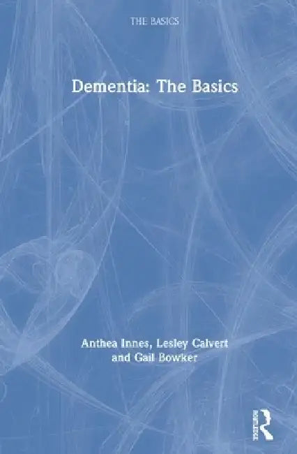 Dementia: The Basics by Anthea Innes