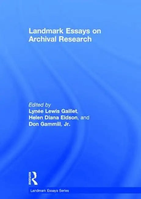 Landmark Essays on Archival Research by Lynee Lewis Gaillet
