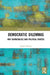 Democratic Dilemmas: Why Democracies Ban Political Parties by Angela Bourne