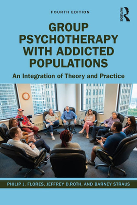 Group Psychotherapy with Addicted Populations by Flores, Philip J.