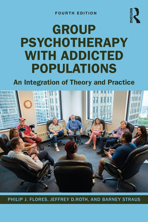 Group Psychotherapy with Addicted Populations by Flores, Philip J.