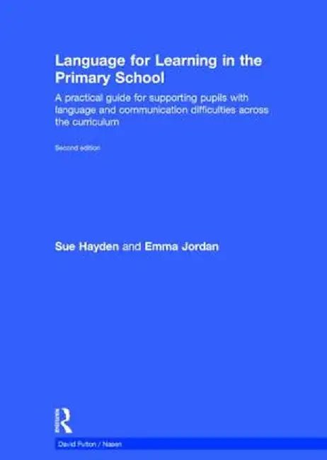 Language for Learning in the Primary School: A Practical Guide for Supporting Pupils with Language and Communication Difficulties Across the Curriculu by Sue Hayden