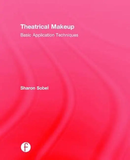 Theatrical Makeup: Basic Application Techniques by Sharon Sobel