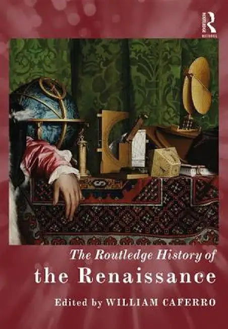 The Routledge History of the Renaissance by William Caferro