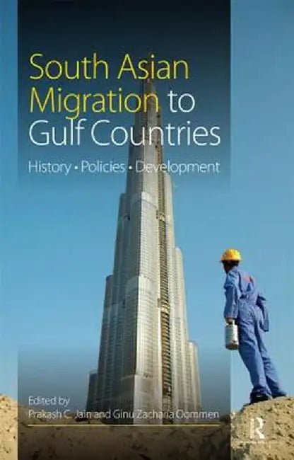 South Asian Migration to Gulf Countries: History, Policies, Development by Prakash C. Jain