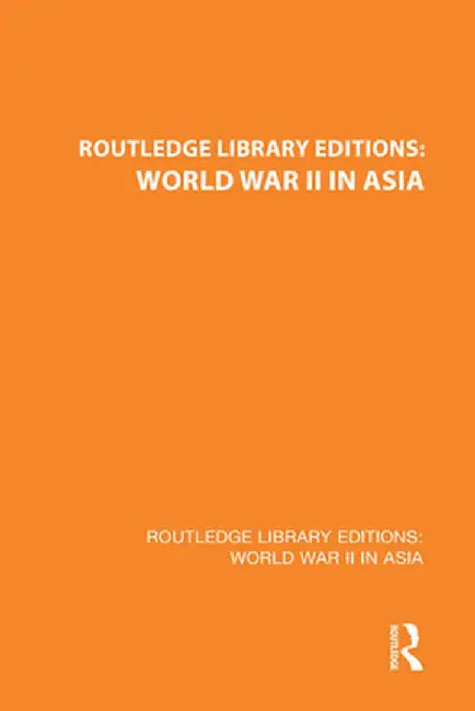 Routledge Library Editions: World War II in Asia by Timothy Hall